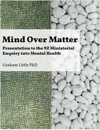 Mind Over Matter - Presentation to the NZ Ministerial Enquiry into Mental Health