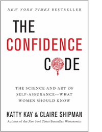 The Confidence Code: The Science and Art of Self-Assurance -- What Women Should Know (Exclusive Sneak Peak Sampler!)