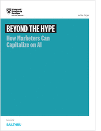 Beyond The Hype - How Marketers Can Capitalize on AI
