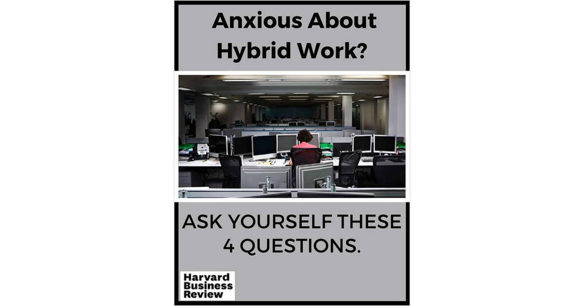 Anxious About Hybrid Work? Ask Yourself These 4 Questions.