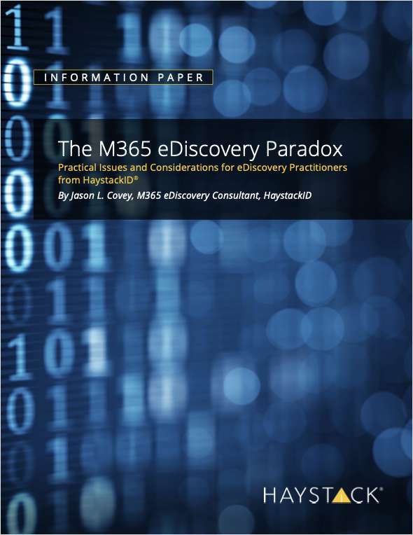 The M365 eDiscovery Paradox: Practical Issues and Considerations for eDiscovery Practitioners