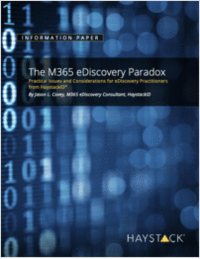 The M365 eDiscovery Paradox: Practical Issues and Considerations for eDiscovery Practitioners