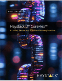 HaystackID CoreFlex: A Unified, Secure, and Scalable eDiscovery Interface