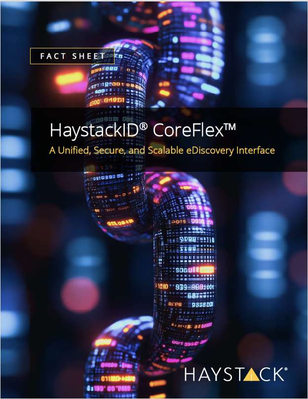 HaystackID CoreFlex: A Unified, Secure, and Scalable eDiscovery Interface