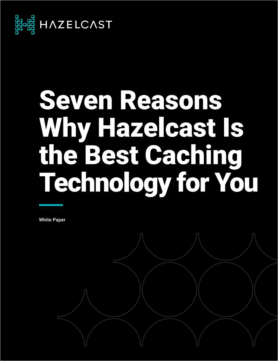 Seven Reasons Hazelcast Is the Best Caching Technology for You