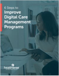 6 Steps to Improve Digital Care Management Programs