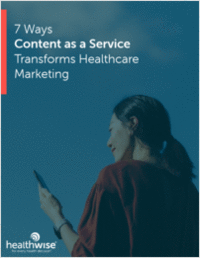 7 Ways Content as a Service Transforms Healthcare Marketing