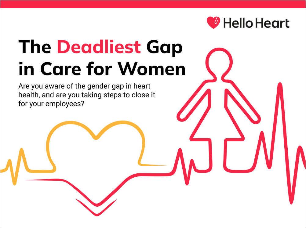 The Deadliest Gap in Care for Women: Are you aware of the gender gap in heart health, and are you taking steps to close it for your employees?