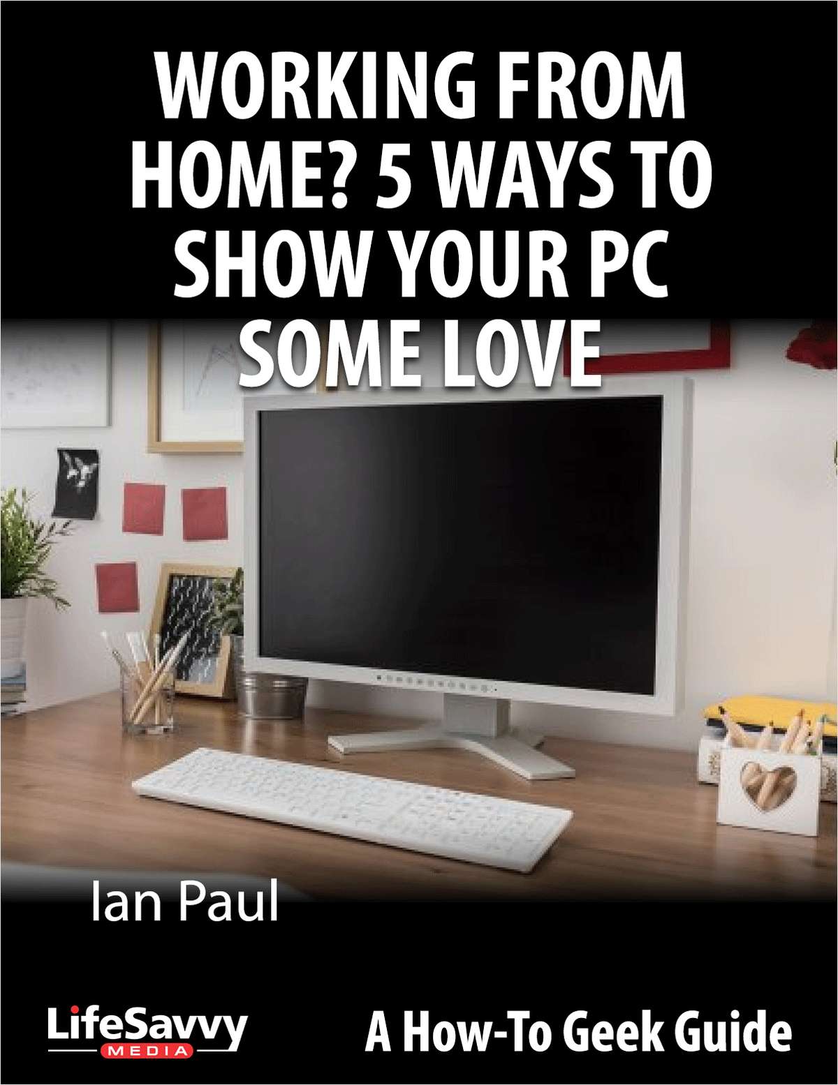Working From Home? 5 Ways to Show Your PC Some Love
