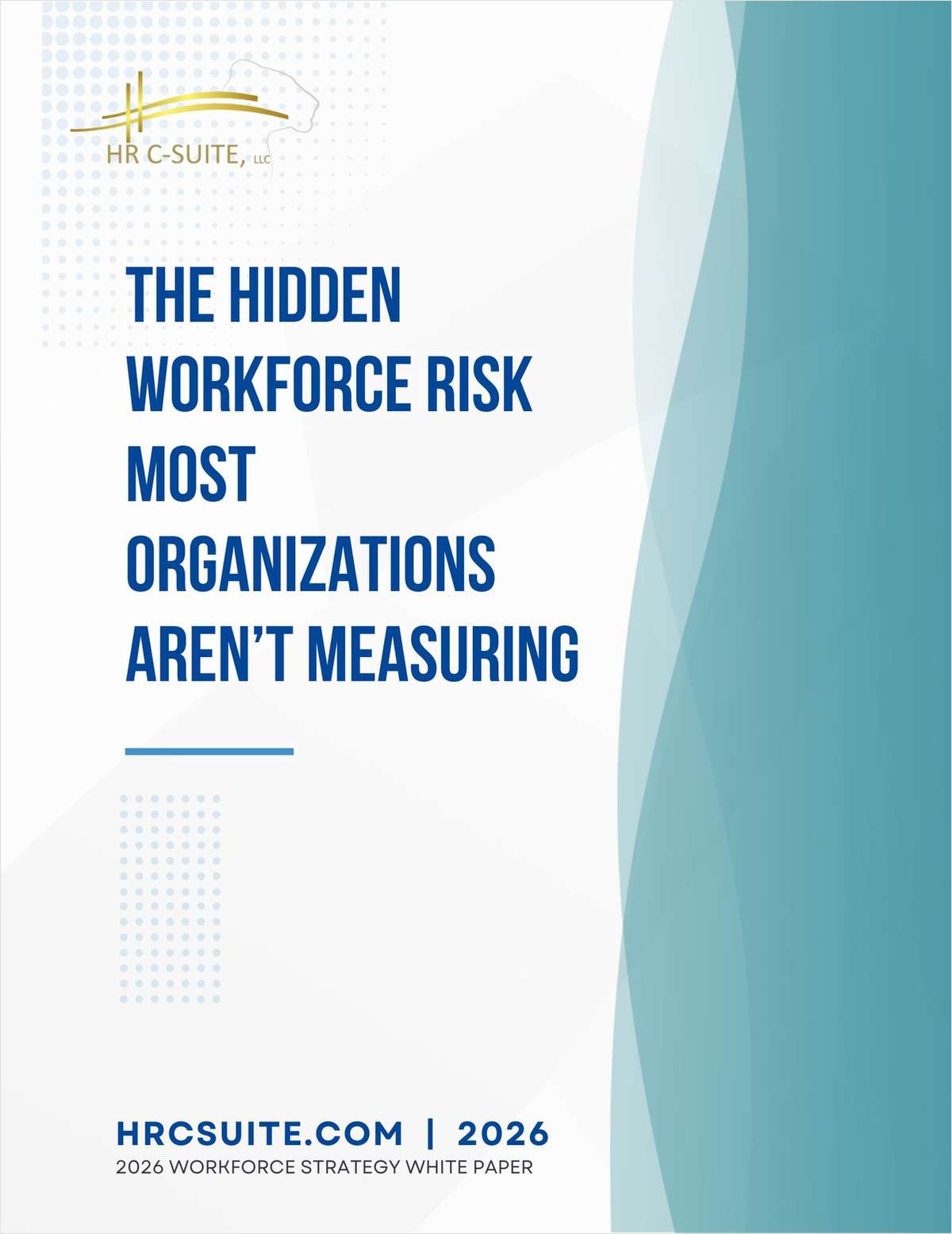 The Hidden Workforce Risk Most Organizations Aren't Measuring