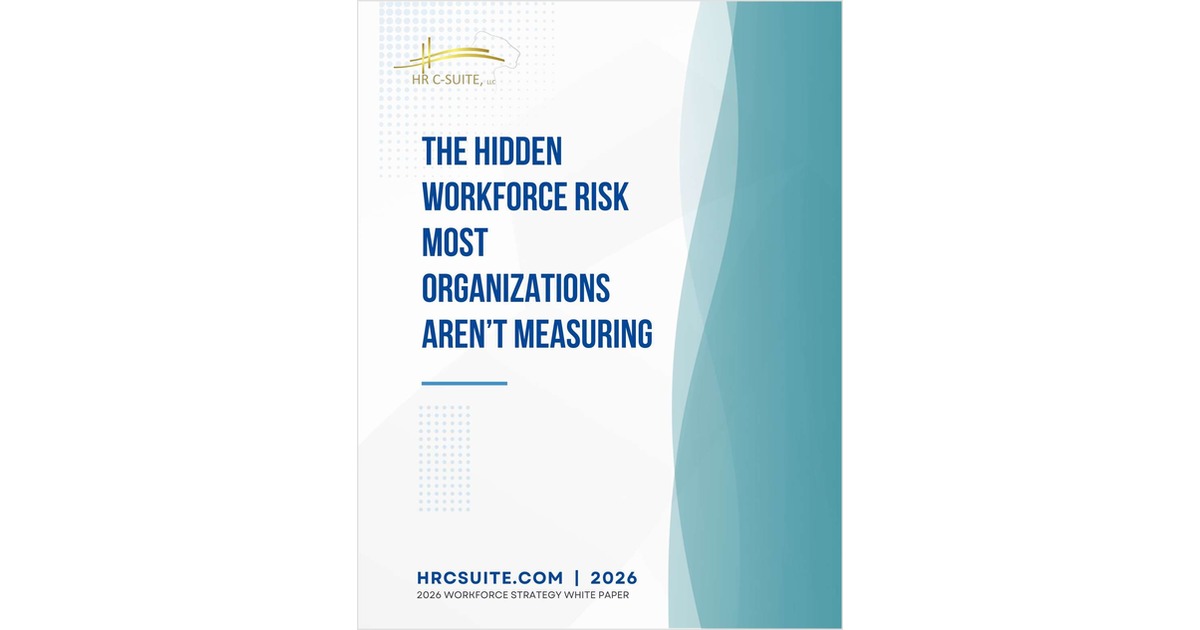 The Hidden Workforce Risk Most Organizations Aren't Measuring