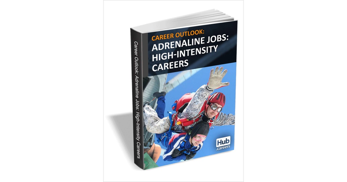 Adrenaline Jobs: High Intensity Careers - Career Outlook