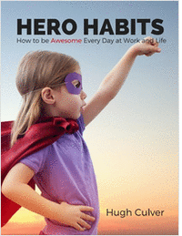 Hero Habits - How to be Awesome Every Day at Work and Life