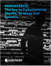 PERSISTENCE: The Key to Cybercriminal Stealth, Strategy and Success