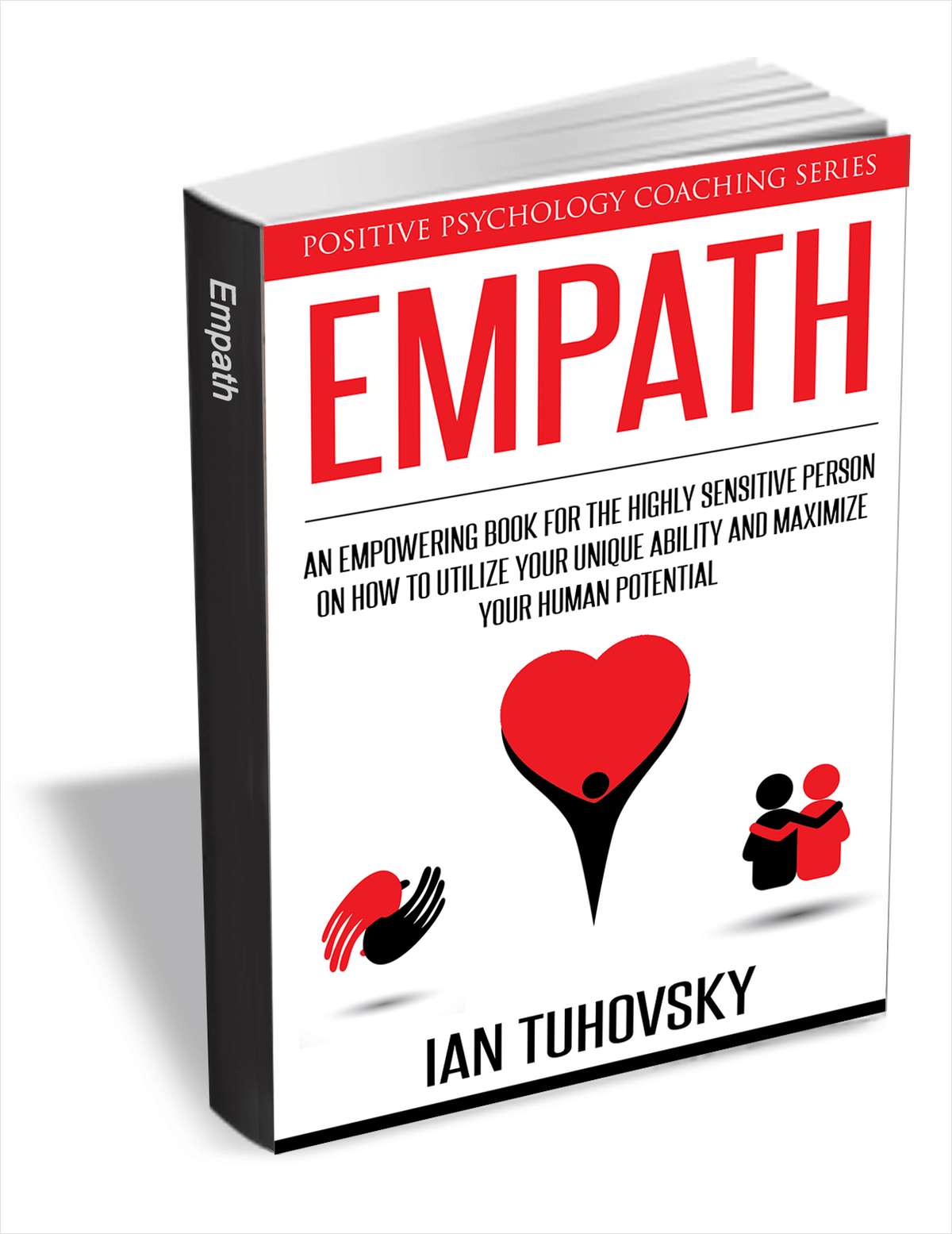 Empath - An Empowering Book for the Highly Sensitive Person on Utilizing Your Unique Ability and Maximizing Your Human Potential