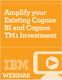 Amplify Your Existing Cognos BI and Cognos TM1 Investment