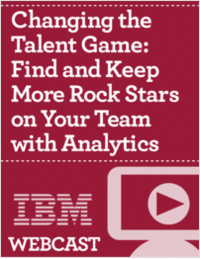 Changing the Talent Game: Find and Keep More Rock Stars on Your Team with Analytics