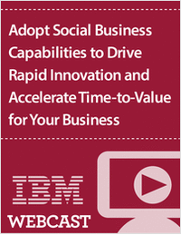 Adopt Social Business Capabilities to Drive Rapid Innovation and Accelerate Time-to-Value for Your Business