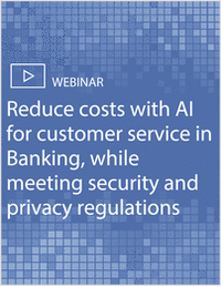 Reduce costs with AI for customer service in Banking, while meeting security and privacy regulations.