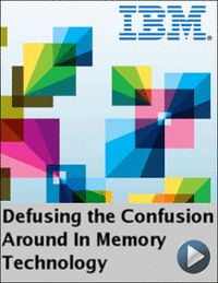 Defusing the Confusion Around In-Memory Technology