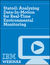Statoil:  Analyzing Data-In-Motion for Real-Time Environmental Monitoring