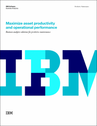 Maximize Asset Productivity and Operational Performance - Business Analytics Solutions for Predictive Maintenance
