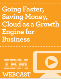 Going Faster, Saving Money, Cloud as a Growth Engine for Business