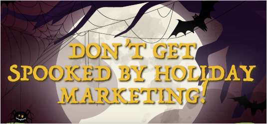 Don't Get Spooked By Holiday Marketing