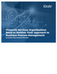 Financial Services Organizations Need to Rethink Their Approach to Business Process Management