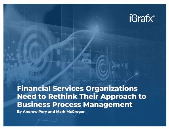 Financial Services Organizations Need to Rethink Their Approach to Business Process Management