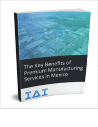 The Key Benefits of Premium Manufacturing Services in Mexico