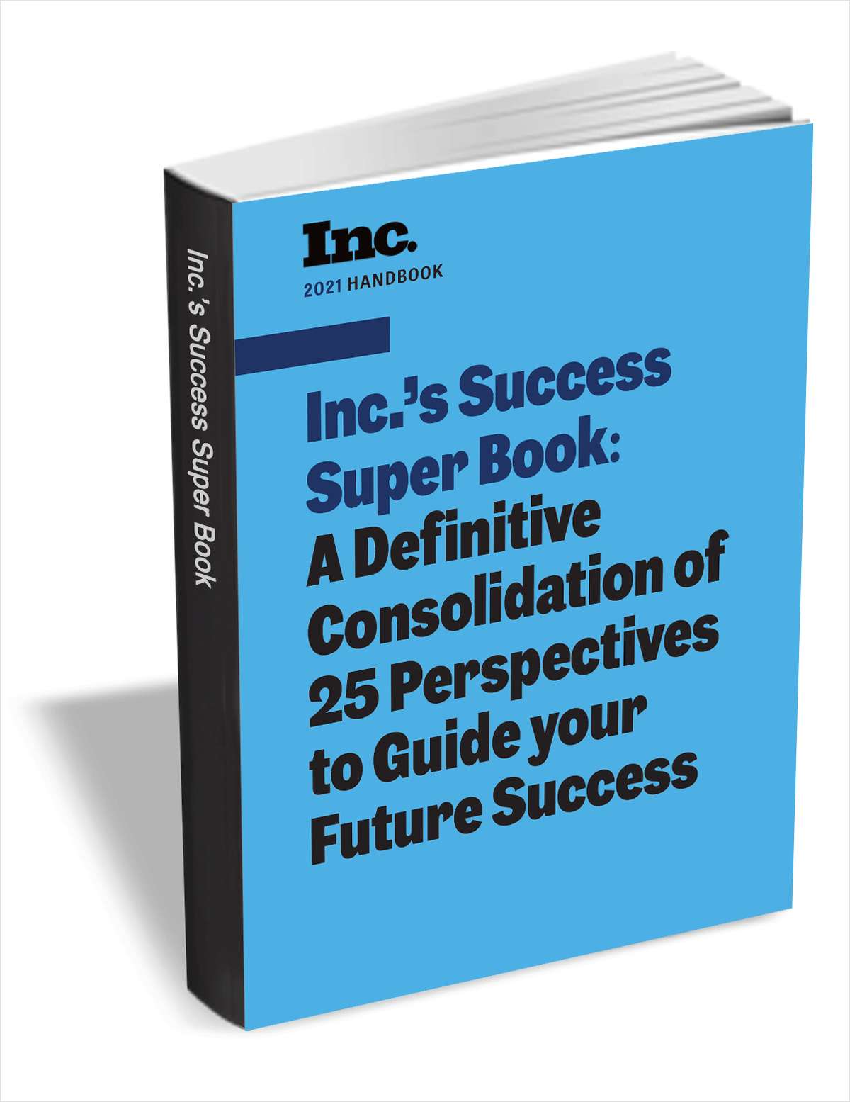 Inc.'s Success Super Book: A Definitive Consolidation of 25 Perspectives to Guide your Future Success