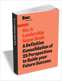 Inc.'s Leadership Super Book: A Definitive Consolidation of 25 Perspectives to Guide your Future Success