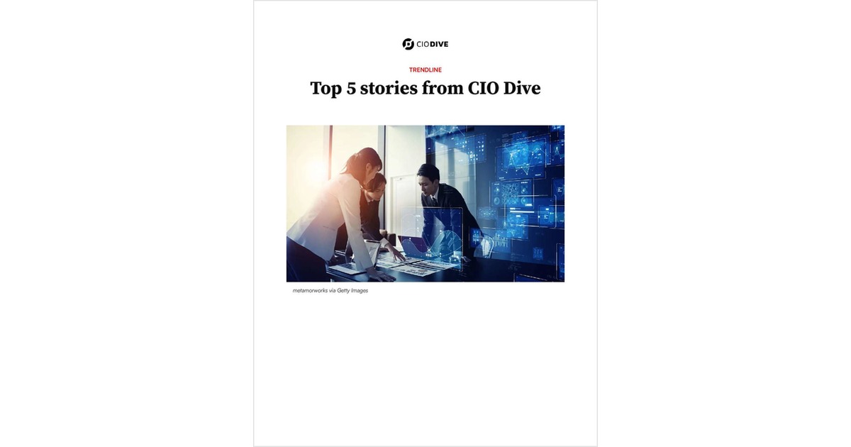 Top 5 stories from CIO Dive