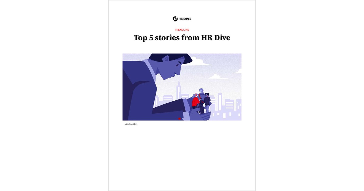 Top 5 stories from HR Dive
