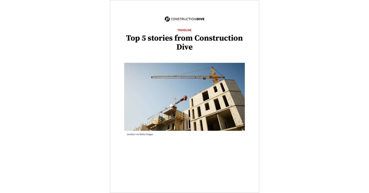 Top 5 stories from Construction Dive