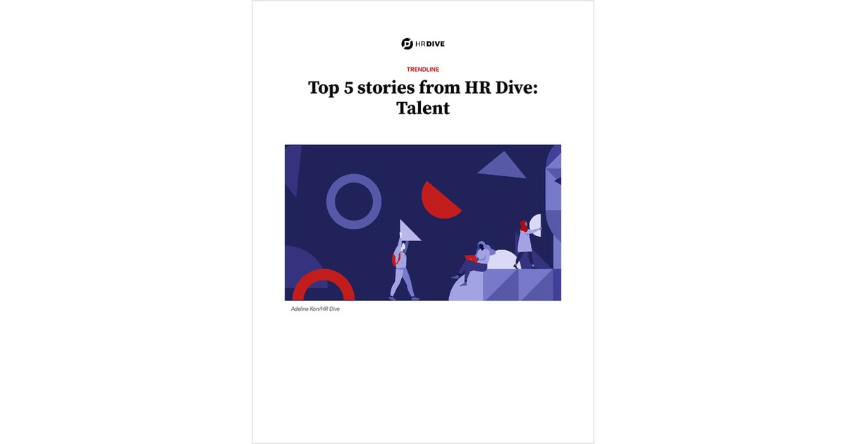Top 5 stories from HR Dive: Talent