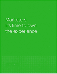 Marketers: It's Time To Own The Customer Experience