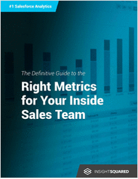 The Definitive Guide to the Right Metrics for Your Inside Sales Team