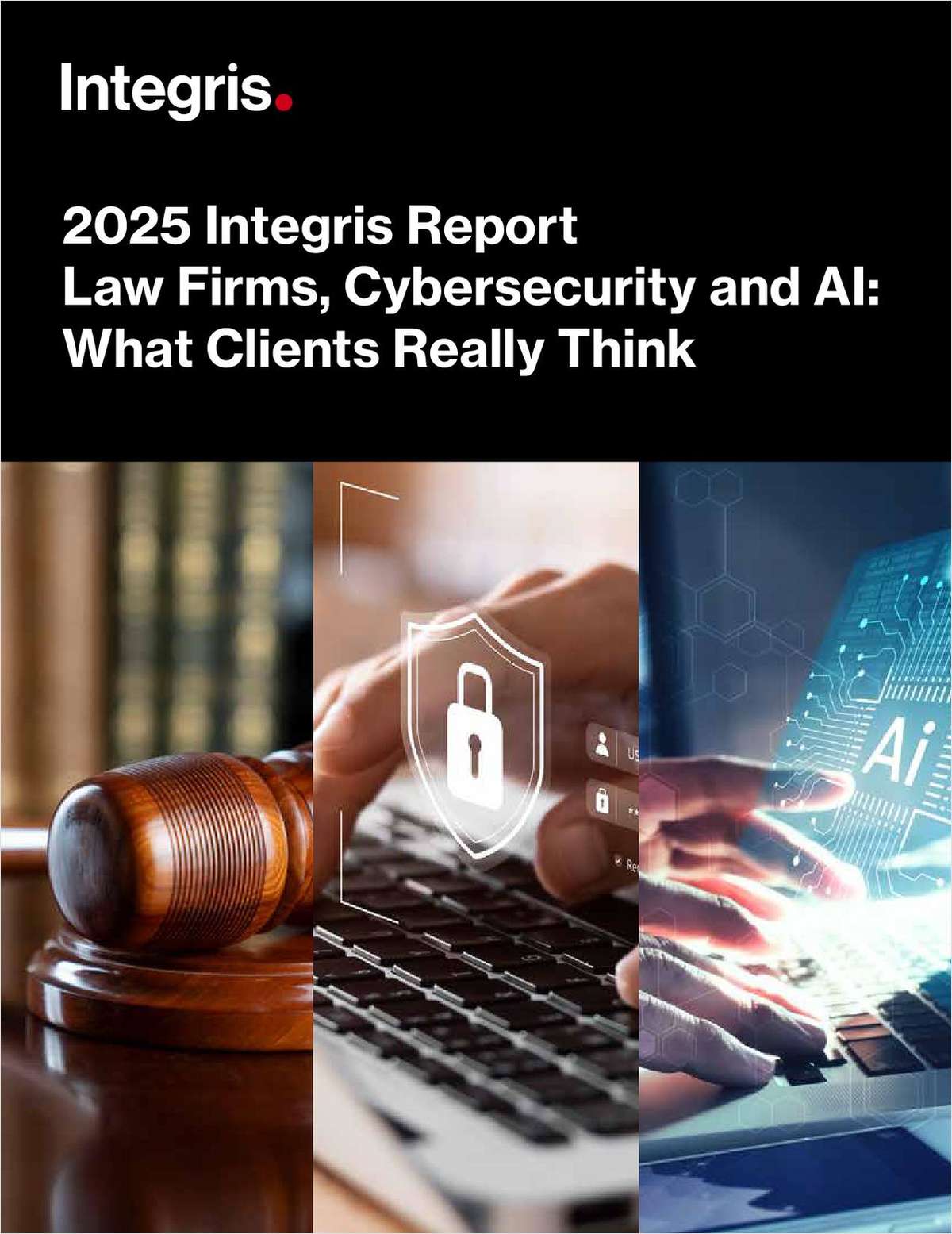 2025 Integris Report - Law Firms, Cybersecurity and AI: What Clients Really Think