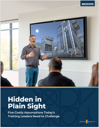 Hidden in Plain Sight: Five Costly Assumptions Today's Training Leaders Need to Challenge