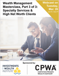 Wealth Management Masterclass, Part 3 of 3: Specialty Services & High Net Worth Clients