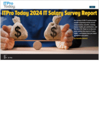 ITPro Today 2024 IT Salary Survey Report