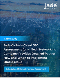 [Case Study] Jade Global's Cloud 360 Assessment for Hi-Tech Networking Company Provides Detailed Path to How and When to Implement Oracle Cloud