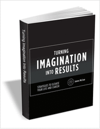 Turning Imagination into Results - Strategies to Elevate your Life and Career