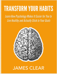 Transform Your Habits -- Free 45 Page Guide on the Science of Sticking to Good Habits, Making Changes, and Overcoming Obstacles