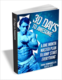 30 Days to Awesome - A One Month Master Plan to Jump Start Everything