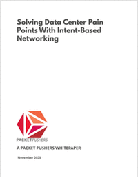 Solving Data Centers' Pain Points With Intent-Based Networking - A Packet Pushers White Paper