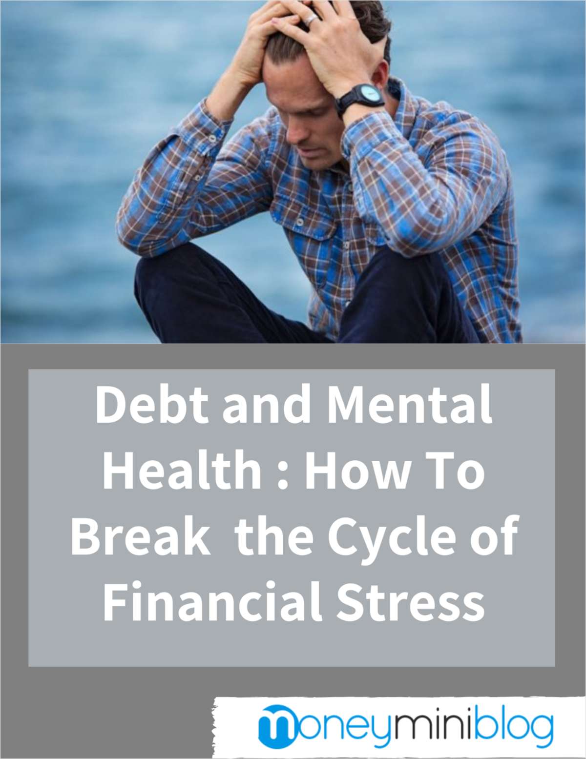 Debt and Mental Health: How to Break the Cycle of Financial Stress