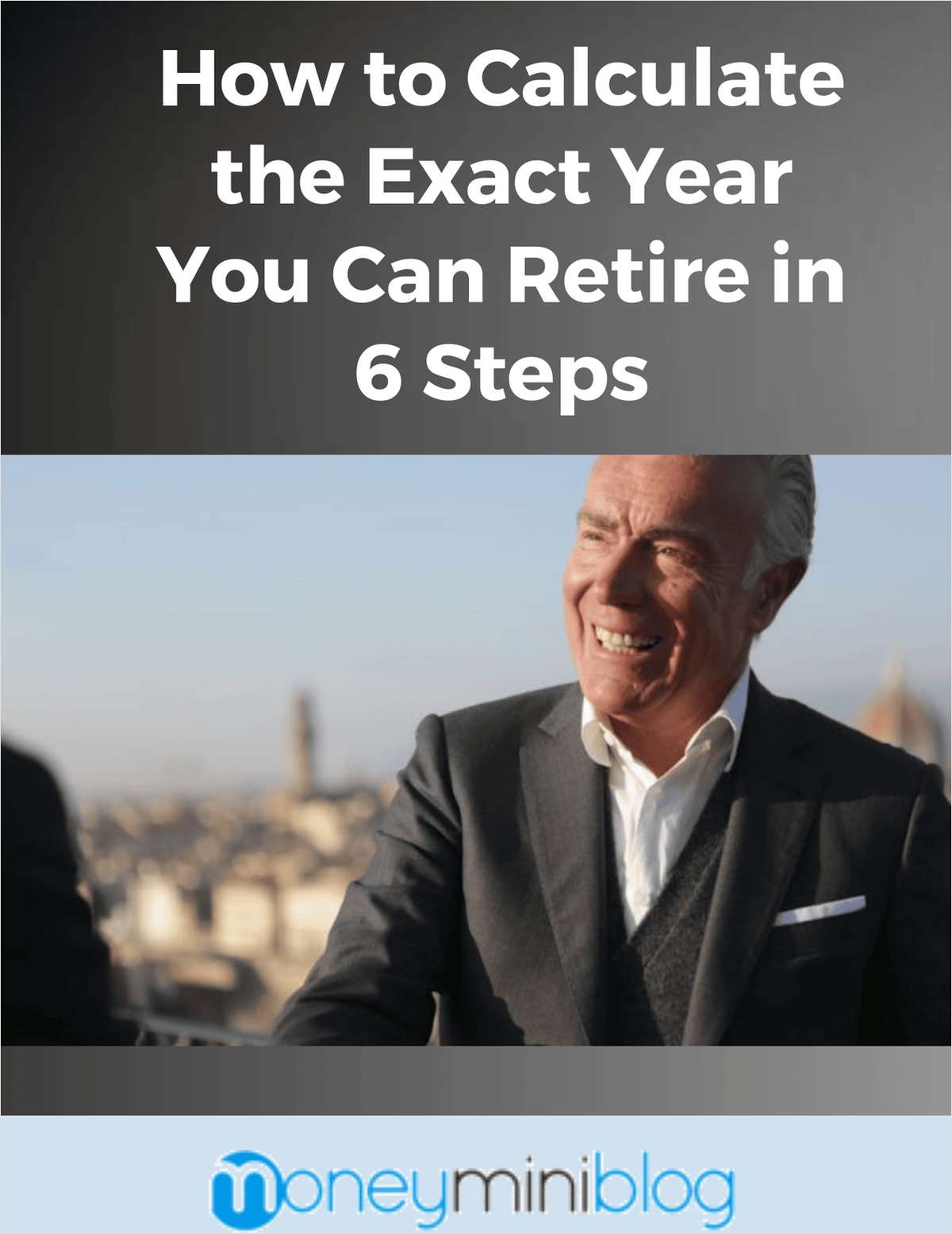 How to Calculate the Exact Year You Can Retire in 6 Steps